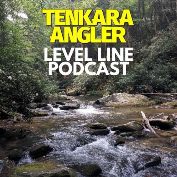 Artwork for Tenkara Angler Level Line Podcast