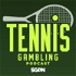 Tennis Gambling Podcast