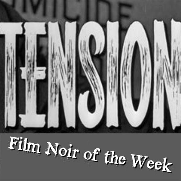 Artwork for Tension: The Film Noir of the Week Podcast
