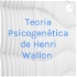 Teoria Psicogenética de Henri Wallon