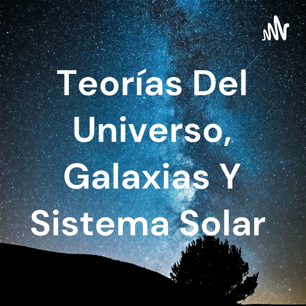 Artwork for Teorías Del Universo, Galaxias Y Sistema Solar