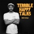 Terrible Happy Talks