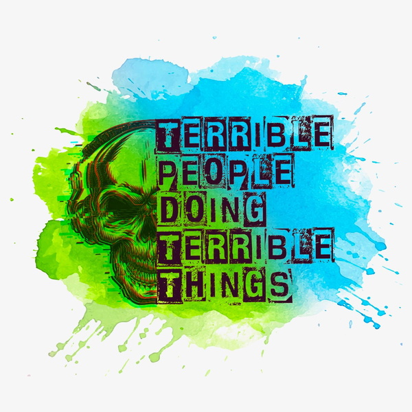 Artwork for Terrible People Doing Terrible Things