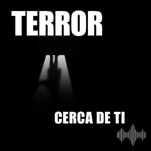 Artwork for Terror Cerca de Ti Podcast