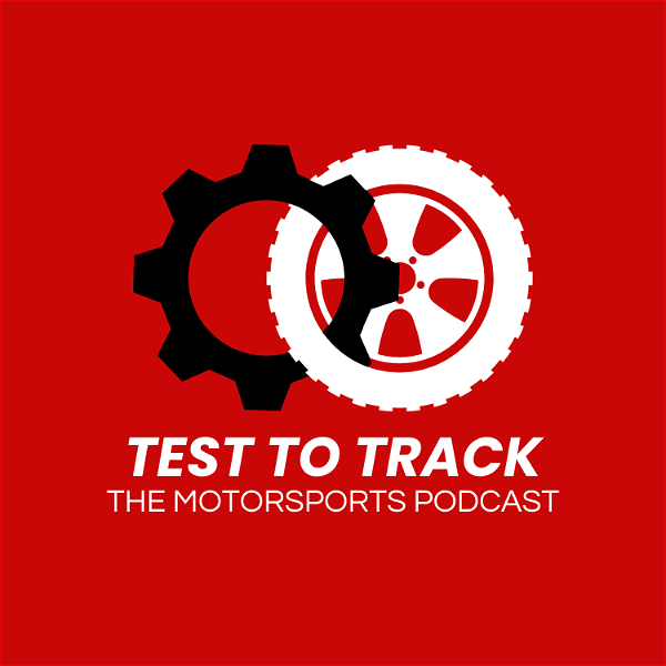 Artwork for Test to Track: The Motorsports Podcast