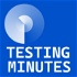Testing Minutes