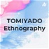 TOMIYADO Ethnography -とみやど エスノグラフィ-