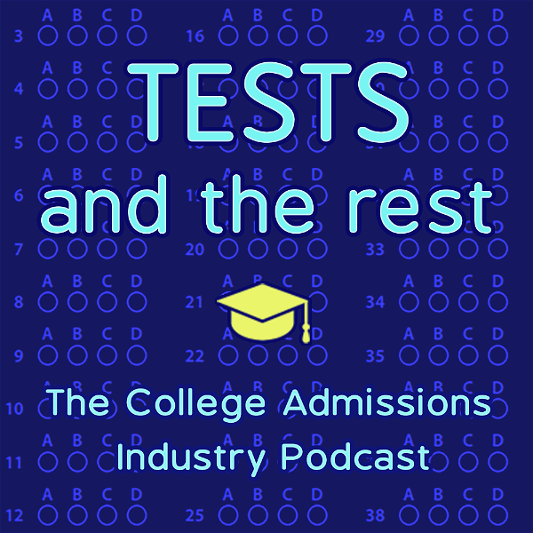Artwork for Tests and the Rest: College Admissions Industry Podcast