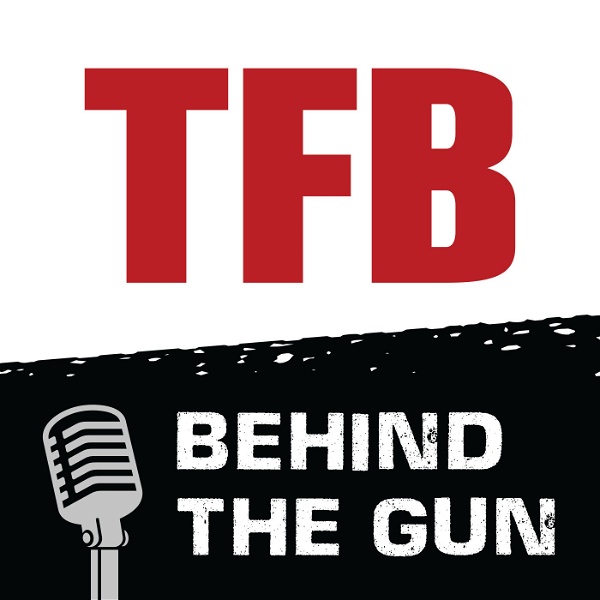 Artwork for TFB Behind the Gun Podcast