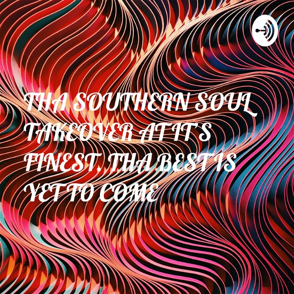 Artwork for THA SOUTHERN SOUL TAKEOVER AT IT'S FINEST. THA BEST IS YET TO COME