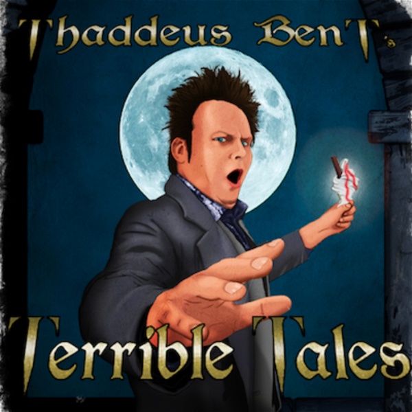 Artwork for Thaddeus Bent‘s Terrible Tales