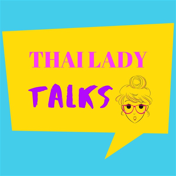 Artwork for Thai Lady Talks Podcast
