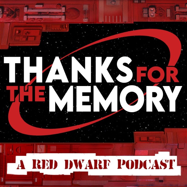 Artwork for Thanks For The Memory : A Red Dwarf Podcast