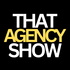 That Agency Show