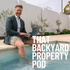 That Backyard Property Podcast
