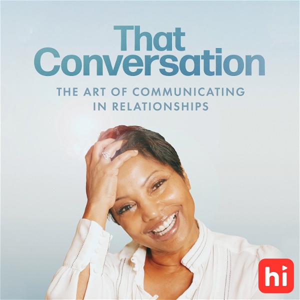Artwork for That Conversation: The Art of Communicating In Relationships