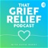 That Grief Relief Podcast