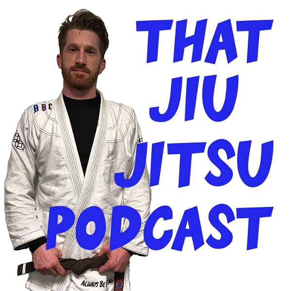 Artwork for That Jiu Jitsu Podcast