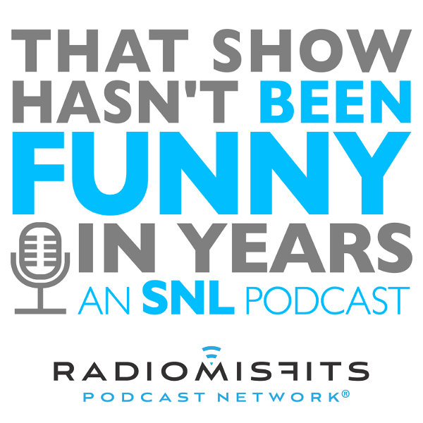Artwork for That Show Hasn't Been Funny In Years: an SNL podcast on Radio Misfits