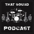 That Sound Podcast