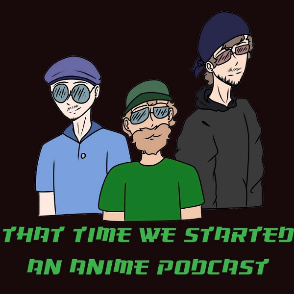 Artwork for That Time We Started an Anime Podcast