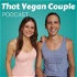 That Vegan Couple Podcast