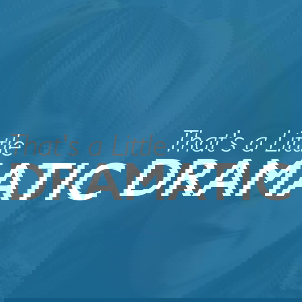 Artwork for That's a Little Dramatic