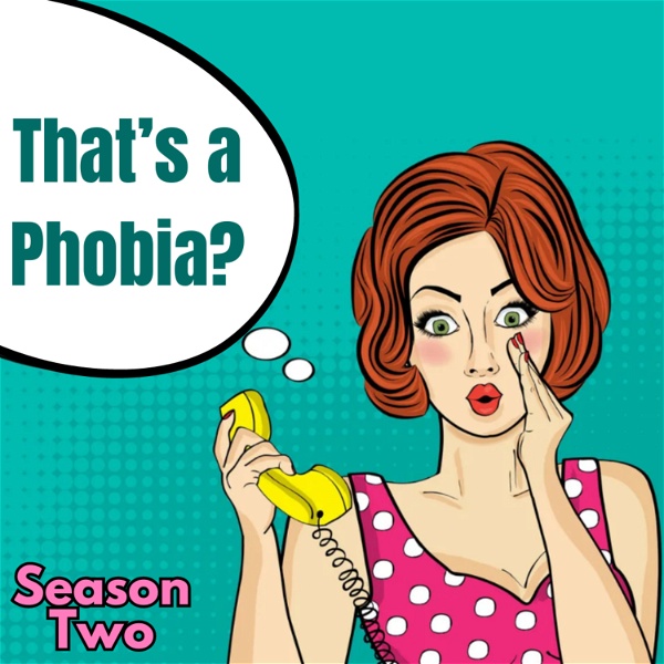 Artwork for That’s a Phobia?