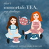 That’s immortali-TEA, my darlings