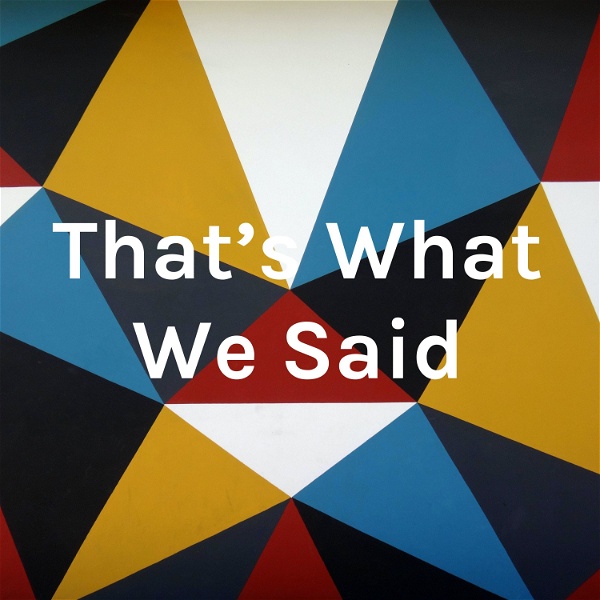 Artwork for That’s What We Said