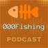 The 000Fishing Podcast