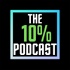 The 10% Podcast
