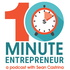 The 10 Minute Entrepreneur