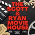 The Scott & Ryan Movie House