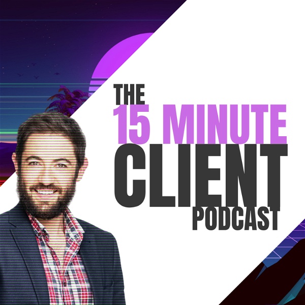 Artwork for The 15 Minute Client Podcast