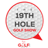 The 19th Hole Golf Show