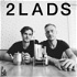 The 2 LADS Podcast
