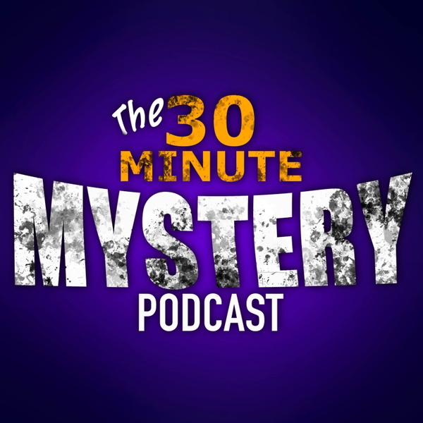 Artwork for The 30 Minute Mystery Podcast