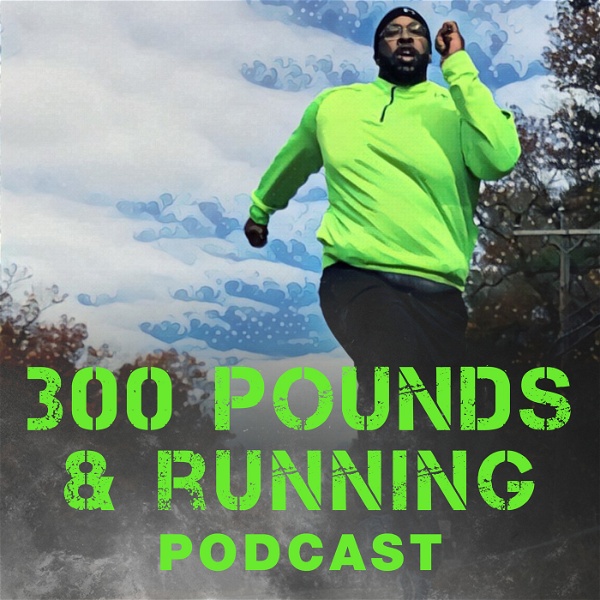 Artwork for The 300 Pounds and Running Podcast Network