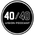 The 40/40 Vision Podcast