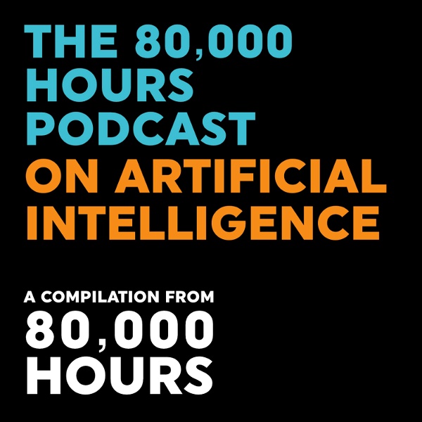 Artwork for The 80000 Hours Podcast on Artificial Intelligence