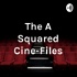 The A Squared Cine-Files