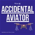 The Accidental Aviator - Drone Pilot Straight Talk