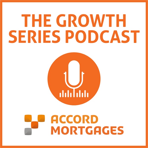 Artwork for The Accord Mortgages Growth Series Podcast