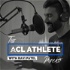 The ACL Athlete Podcast