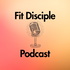 Fit Disciple Podcast