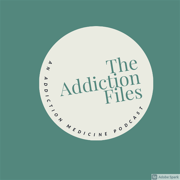 Artwork for The Addiction Files:  An Addiction Medicine Podcast