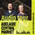 The Adelaide Central Market Audio Tour