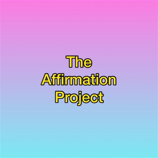 Artwork for The Affirmation Project Podcast