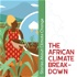 The African climate breakdown - Stories about climate change brought to you by Future Climate For Africa